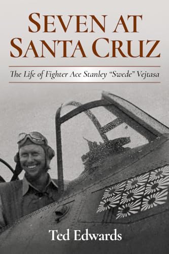 Beispielbild fr Seven at Santa Cruz: The Life of Fighter Ace Stanley   Swede   Vejtasa zum Verkauf von BooksRun