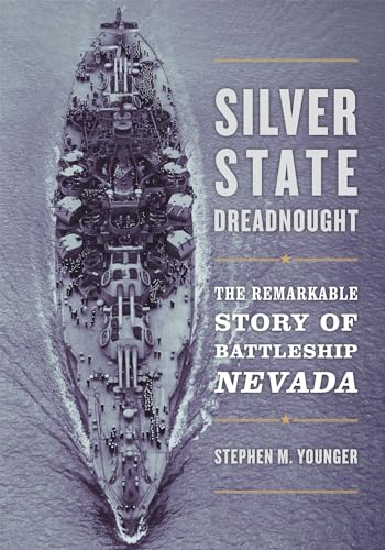 9781682472897: Silver State Dreadnought: The Remarkable Story of Battleship Nevada