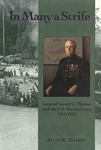 Imagen de archivo de In Many a Strife: General Gerald C. Thomas and the U. S. Marine Corps, 1917-1956 a la venta por Irish Booksellers