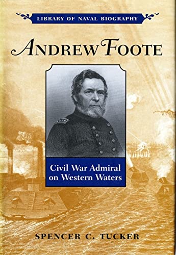 Beispielbild fr Andrew Foote: Civil War Admiral on Western Waters zum Verkauf von Powell's Bookstores Chicago, ABAA