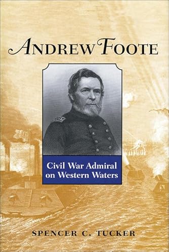 Imagen de archivo de Andrew Foote: Civil War Admiral on Western Waters a la venta por Powell's Bookstores Chicago, ABAA