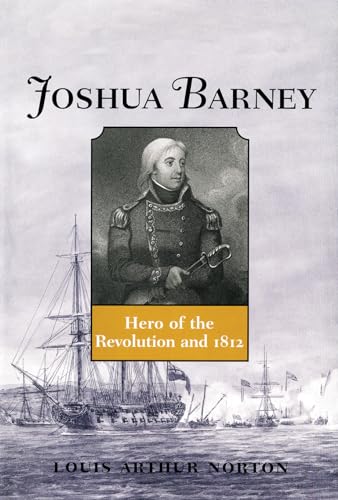 Stock image for Joshua Barney: Hero of the Revolution and 1812 for sale by Mr. Bookman