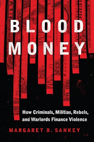 Beispielbild fr Blood Money: How Criminals, Militias, Rebels, and Warlords Finance Violence (Transforming War) zum Verkauf von Books From California