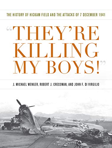 Beispielbild fr They're Killing My Boys: The History of Hickam Field and the Attacks of 7 December 1941 (Pearl Harbor Tactical Studies) zum Verkauf von Emerald Green Media