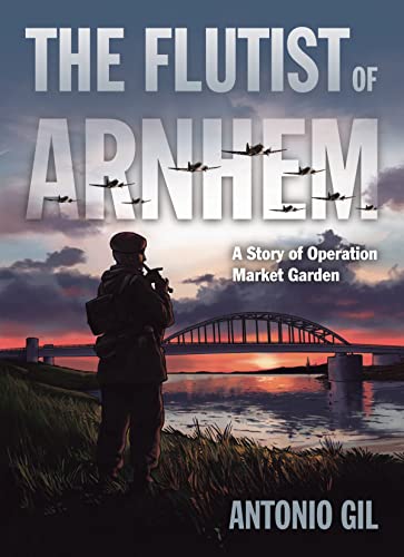 Stock image for The Flutist of Arnhem: A Story of Operation Market Garden for sale by ThriftBooks-Dallas