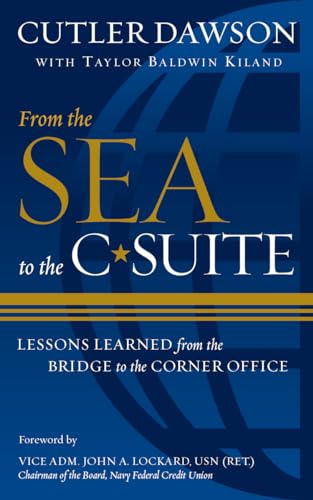 Imagen de archivo de From the Sea to the C-Suite: Lessons Learned from the Bridge to the Corner Office a la venta por Goodwill of Colorado