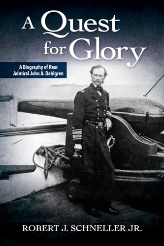 Stock image for A Quest for Glory: A Biography of Rear Admiral John A. Dahlgren for sale by BombBooks