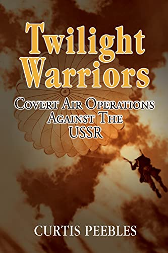 Beispielbild fr Twilight Warriors: Covert Air Operations against the USSR zum Verkauf von Buchpark