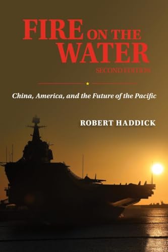 Stock image for Fire on the Water, Second Edition: China, America, and the Future of the Pacific for sale by Emerald Green Media