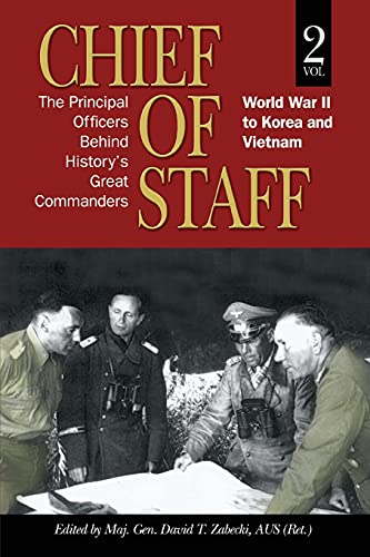 Stock image for Chief of Staff: The Principal Officers behind History's Great Commanders: World War II to Korea and Vietnam (vol. 2) for sale by Save With Sam