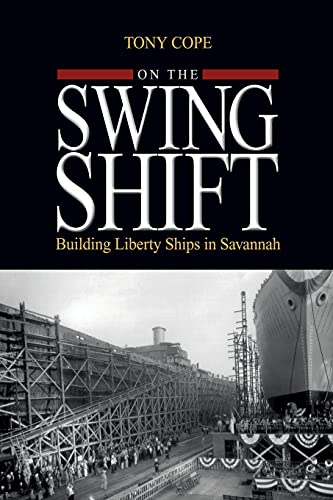Stock image for On the Swing Shift: Building Liberty Ships in Savannah for sale by GreatBookPrices