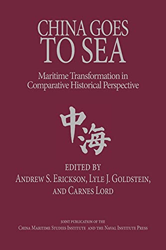 Stock image for China Goes to Sea: Maritime Transformation in Comparative Historical Perspective for sale by GreatBookPrices