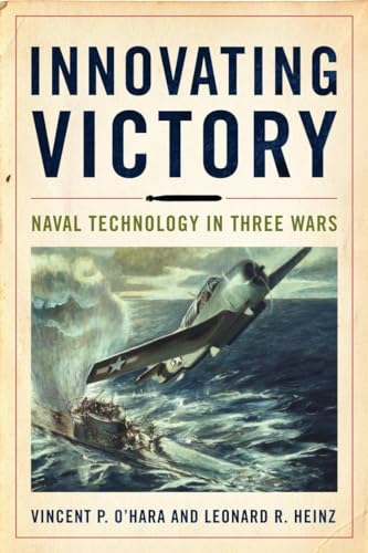 Imagen de archivo de Innovating Victory : Naval Technology in Three Wars a la venta por Better World Books