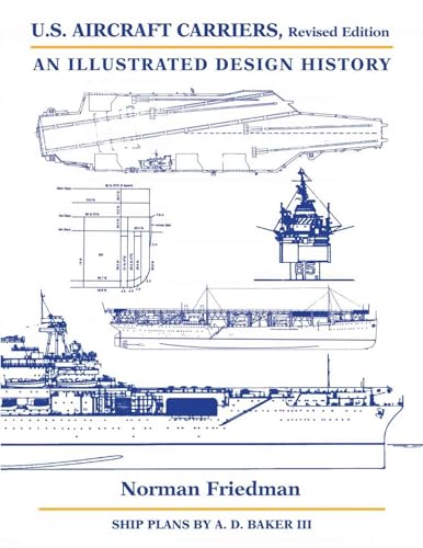 Imagen de archivo de U.S. Aircraft Carriers, Revised Edition: An Illustrated Design History a la venta por Emerald Green Media