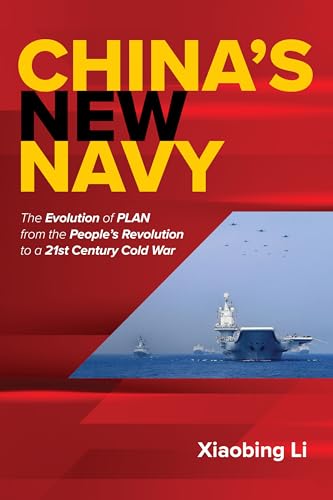 Stock image for China's New Navy: The Evolution of PLAN from the People's Revolution to a 21st Century Cold War for sale by Goodbooks Company