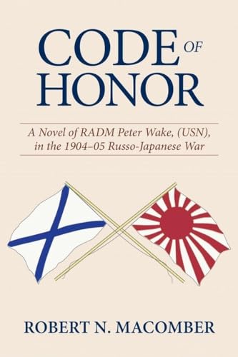 Stock image for Code of Honor: A Novel of RADM Peter Wake, USN, in the 1904-1905 Russo-Japanese War (The Honor) for sale by Magers and Quinn Booksellers