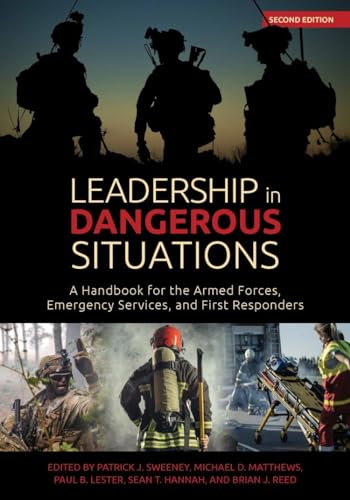 Stock image for Leadership in Dangerous Situations, Second Edition: A Handbook for the Armed Forces, Emergency Services and First Responders (Association of the United States Army) for sale by Emerald Green Media