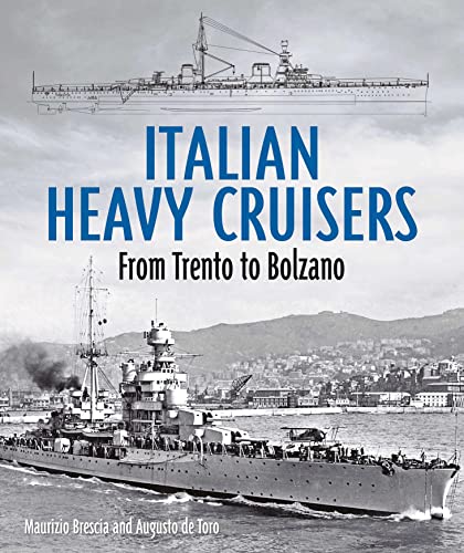 9781682478714: Italian Heavy Cruisers: From Trent to Bolzano