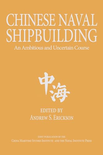 Stock image for Chinese Naval Shipbuilding: An Ambitious and Uncertain Course (Studies in Chinese Maritime Development) for sale by Books From California