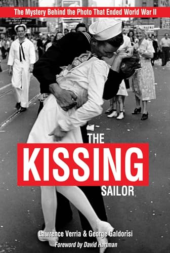 Beispielbild fr The Kissing Sailor: The Mystery Behind the Photo That Ended World War II zum Verkauf von Books From California