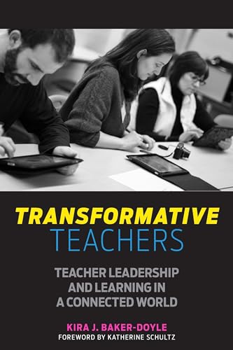 Imagen de archivo de Transformative Teachers: Teacher Leadership and Learning in a Connected World a la venta por BooksRun