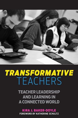 Stock image for Transformative Teachers: Teacher Leadership and Learning in a Connected World for sale by BooksRun