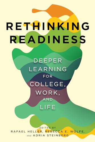 Beispielbild fr Rethinking Readiness: Deeper Learning for College, Work, and Life zum Verkauf von Goodwill Books