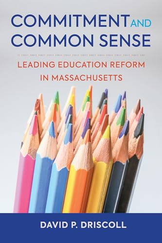 Beispielbild fr Commitment and Common Sense : Leading Education Reform in Massachusetts zum Verkauf von Better World Books