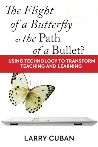 Stock image for The Flight of a Butterfly or the Path of a Bullet?: Using Technology to Transform Teaching and Learning for sale by SecondSale