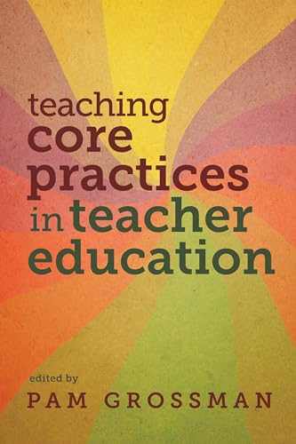 

Teaching Core Practices in Teacher Education (Core Practices in Education Series)