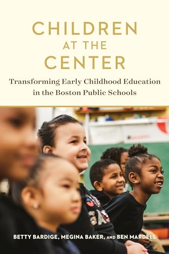 Imagen de archivo de Children at the Center: Transforming Early Childhood Education in the Boston Public Schools a la venta por ThriftBooks-Dallas