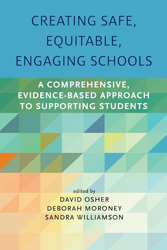 Stock image for Creating Safe, Equitable, Engaging Schools: A Comprehensive, Evidence-Based Approach to Supporting Students for sale by Wonder Book