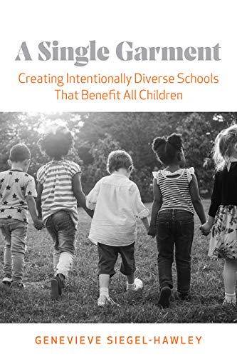 Beispielbild fr A Single Garment: Creating Intentionally Diverse Schools That Benefit All Children zum Verkauf von Buchpark