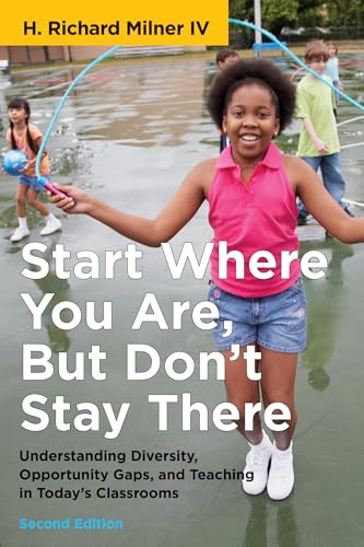 Beispielbild fr Start Where You Are, But Don't Stay There, Second Edition: Understanding Diversity, Opportunity Gaps, and Teaching in Today's Classrooms (Race and Education) zum Verkauf von HPB-Red