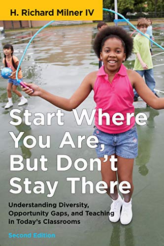 Imagen de archivo de Start Where You Are, But Don't Stay There, Second Edition: Understanding Diversity, Opportunity Gaps, and Teaching in Today's Classrooms (Race and Education) a la venta por HPB-Red