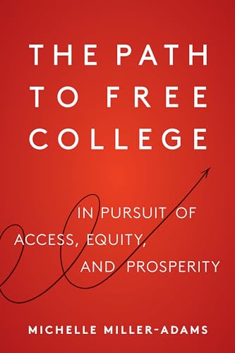 Imagen de archivo de The Path to Free College: In Pursuit of Access, Equity, and Prosperity a la venta por BooksRun