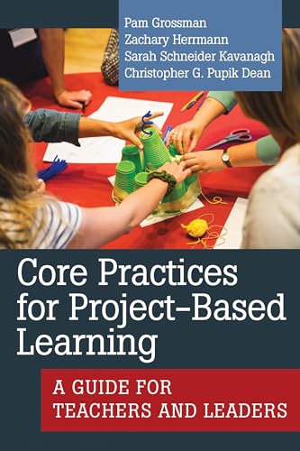 Imagen de archivo de Core Practices for Project-Based Learning: A Guide for Teachers and Leaders (Core Practices in Education Series) a la venta por Books Unplugged