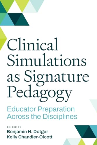 Imagen de archivo de Clinical Simulations as Signature Pedagogy: Educator Preparation Across the Disciplines a la venta por suffolkbooks