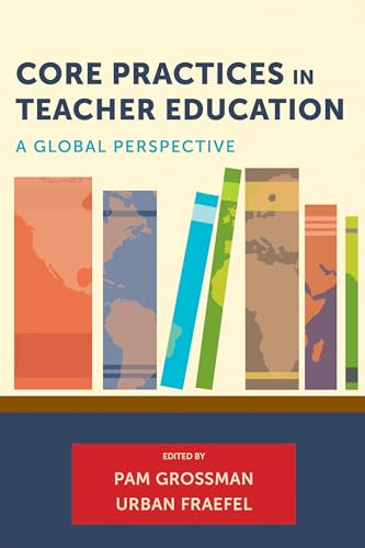 Imagen de archivo de Core Practices in Teacher Education: A Global Perspective (Core Practices in Education Series) a la venta por GF Books, Inc.