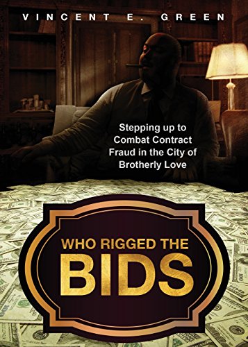 Stock image for Who Rigged the Bids: Stepping Up to Combat Contract Fraud in the City of Brotherly Love for sale by ThriftBooks-Atlanta