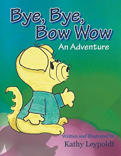 Beispielbild fr Bye, Bye, Bow Wow zum Verkauf von Wonder Book