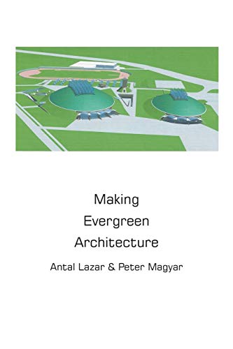 Beispielbild fr Making Evergreen Architecture zum Verkauf von Revaluation Books