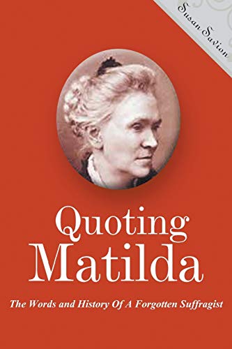 Imagen de archivo de Quoting Matlida: The Words and History of a Forgotten Suffragist a la venta por Voyageur Book Shop