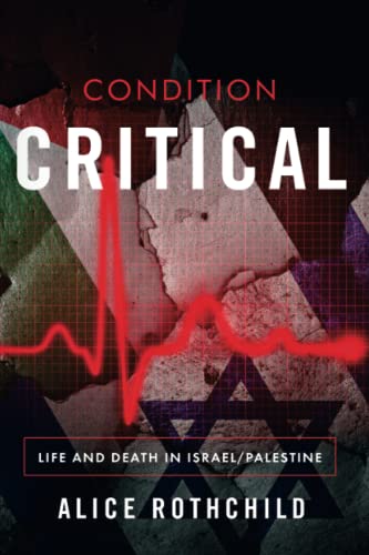 Beispielbild fr Condition Critical: Life and Death in Israel/Palestine zum Verkauf von SecondSale