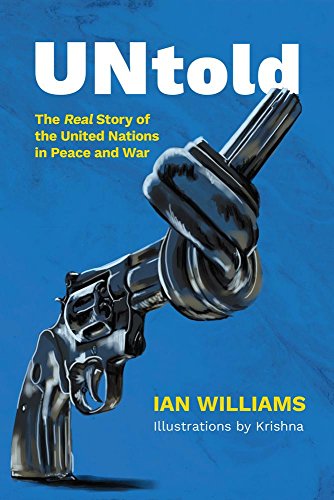 9781682570661: UNtold: The Real Story of the United Nations in Peace and War