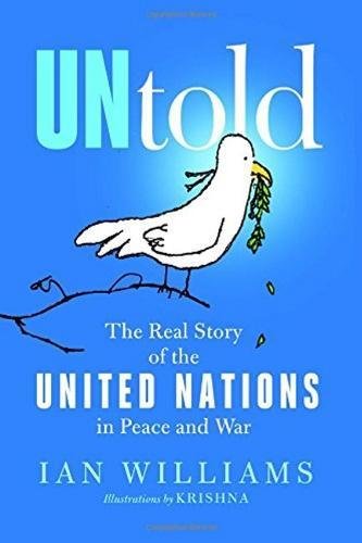 9781682570890: UNtold: The Real Story of the United Nations in Peace and War