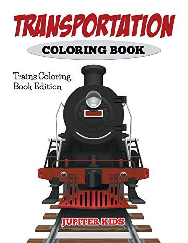Beispielbild fr Transportation Coloring Book: Trains Coloring Book Edition zum Verkauf von WorldofBooks