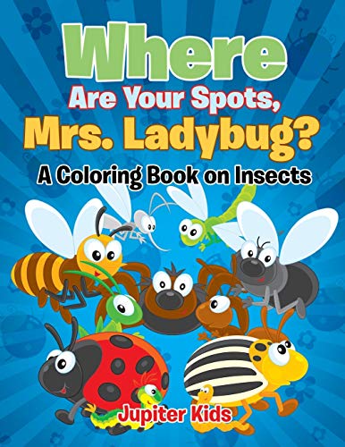 Stock image for Where Are Your Spots, Mrs. Ladybug? (A Coloring Book on Insects) for sale by ThriftBooks-Atlanta
