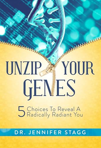 Beispielbild fr Unzip Your Genes : 5 Choices to Reveal a Radically Radiant You zum Verkauf von Better World Books