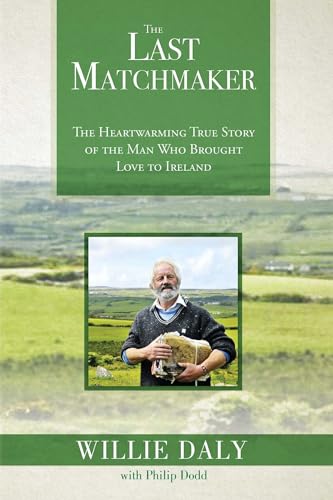 9781682610510: The Last Matchmaker: The Heartwarming True Story of the Man Who Brought Love to Ireland